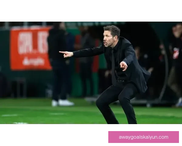 西蒙尼战术细节分析：攻防平衡的关键与球队表现趋势